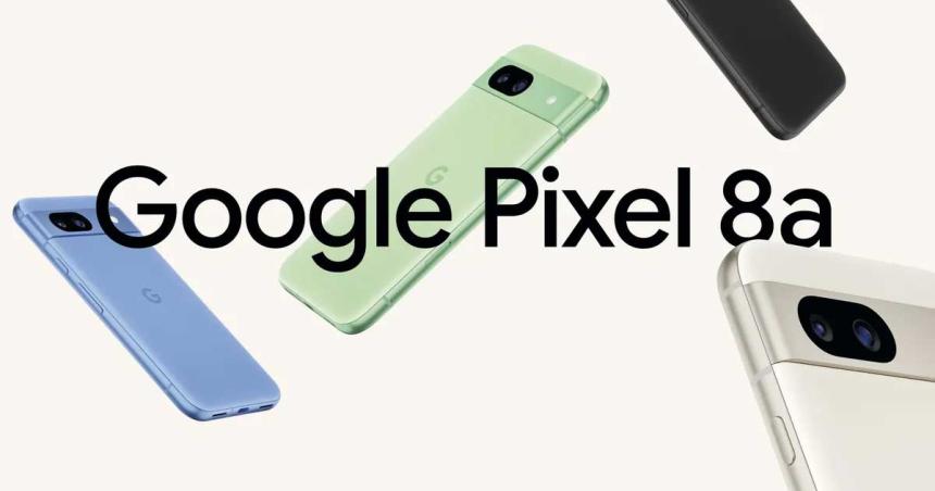 Google Pixel 8a se presenta como el moacutevil econoacutemico totalmente centrado en la IA
