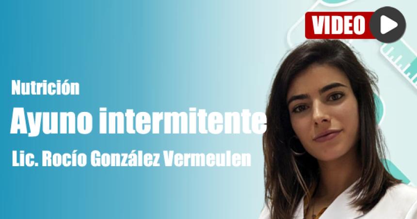 Nutricioacuten - Ayuno intermitente- Lic Rociacuteo Gonzaacutelez Vermeulen